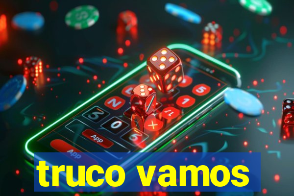 truco vamos
